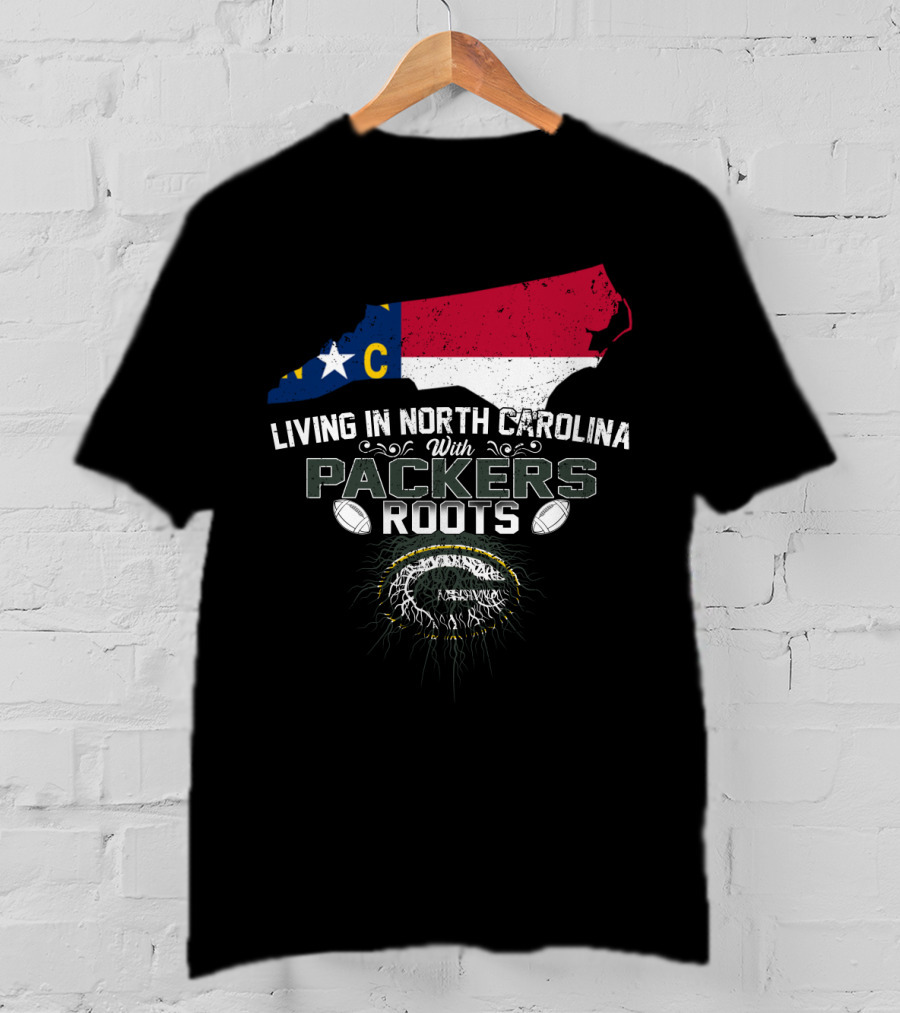 Living In North Carolina Embracing Packers Roots With State Pride And Football Passion T-Shirt