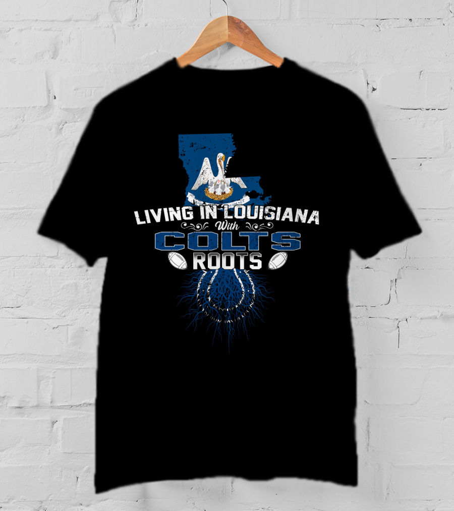 Living In Louisiana With Colts Roots Louisiana State Pelican Map Symbol Football Elements T-Shirt