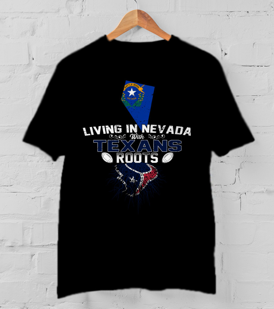 Living In Nevada With Houston Texans Football Legacy T-Shirt