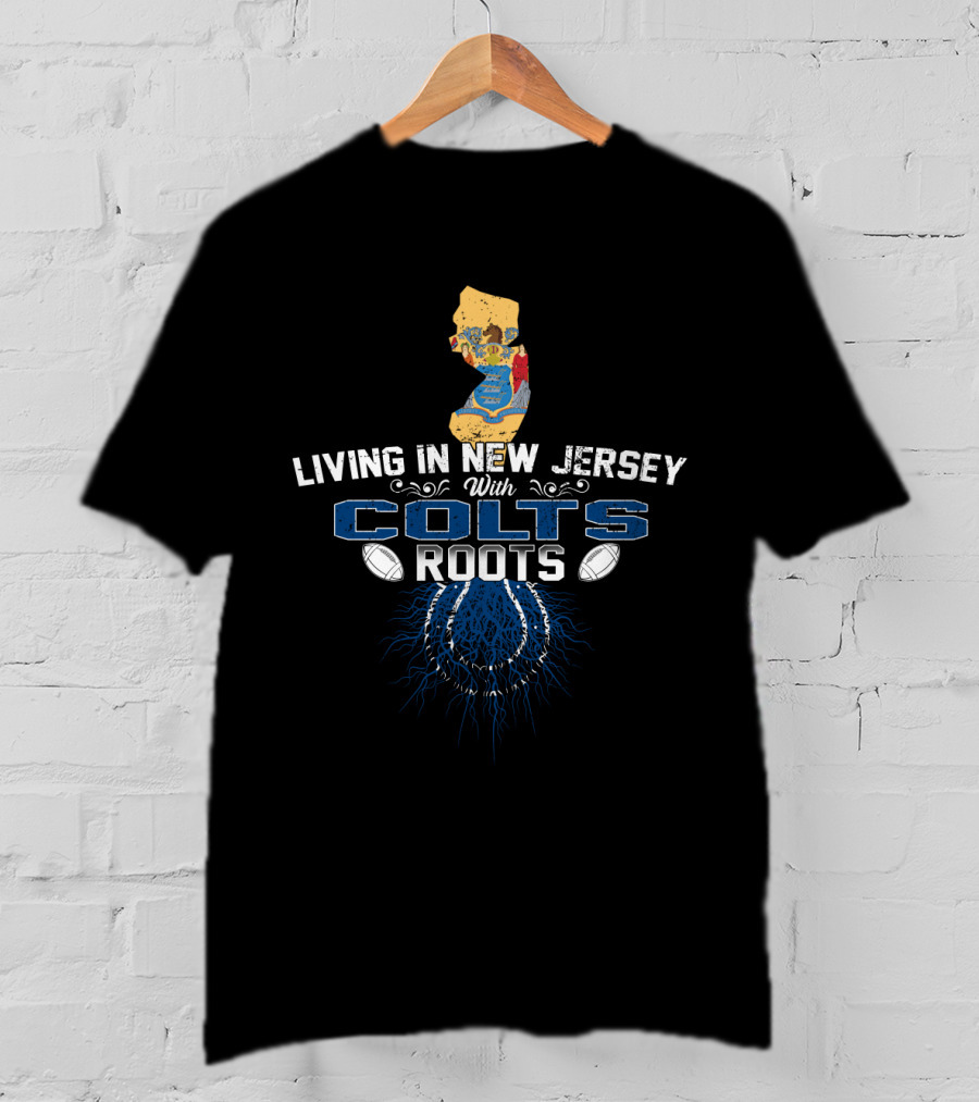 Living In New Jersey With Colts Roots Football Connection T-Shirt