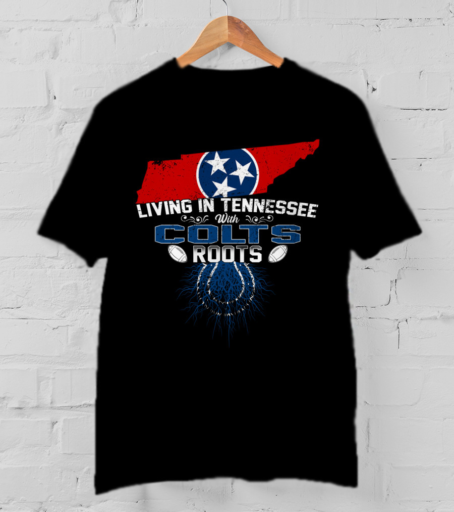 Living In Tennessee With Colts Roots Tennessee Flag And Football Elements T-Shirt