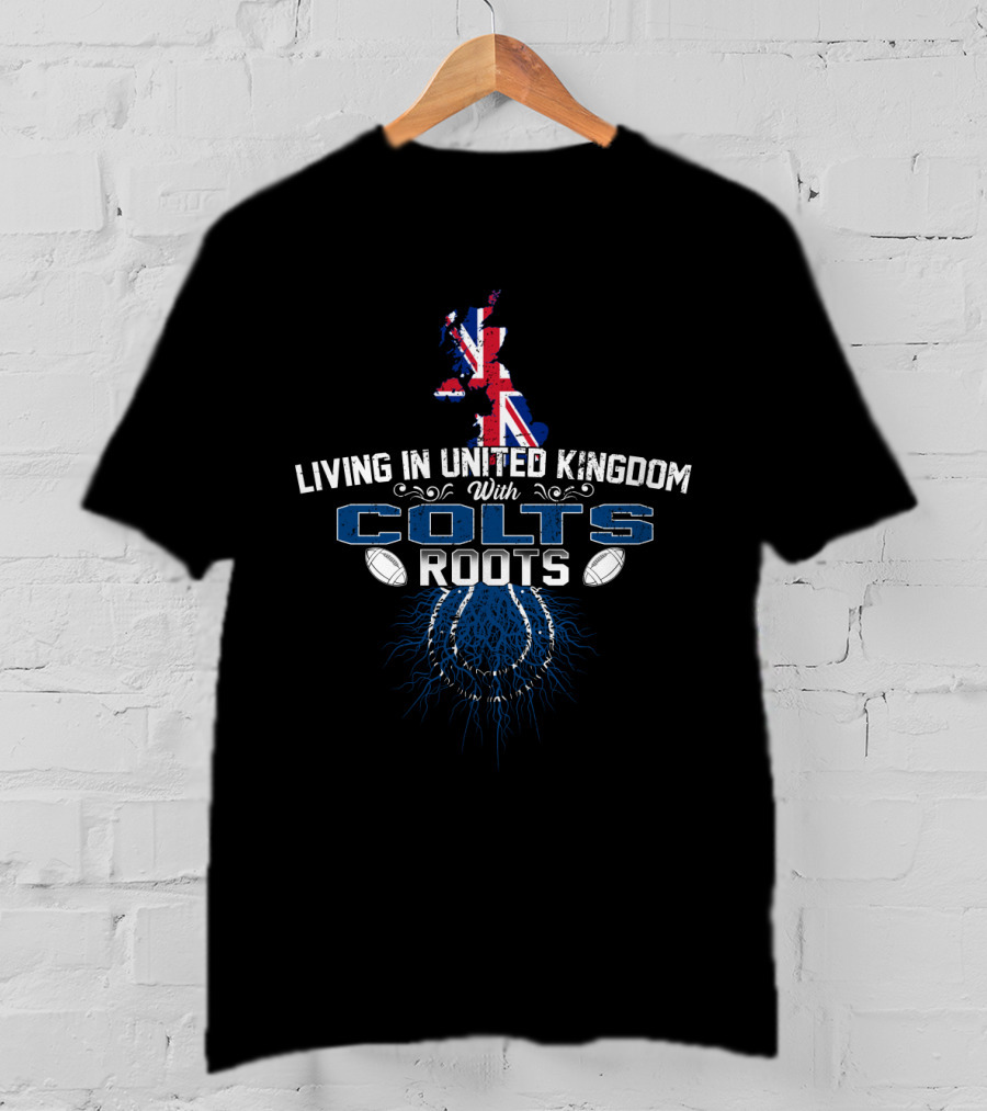 Living In United Kingdom With Colts Roots Featuring Flag And NFL Football Elements T-Shirt