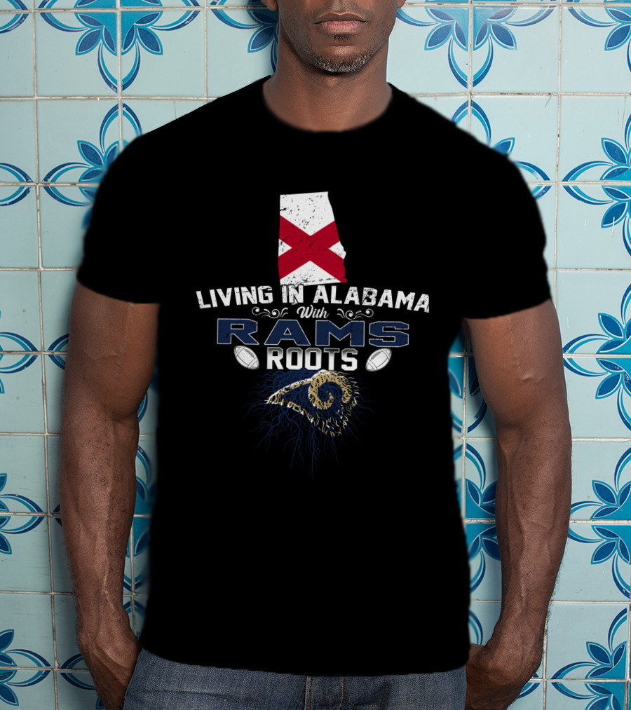 Living In Alabama With Rams Roots Alabama Flag Football Connection T-Shirt
