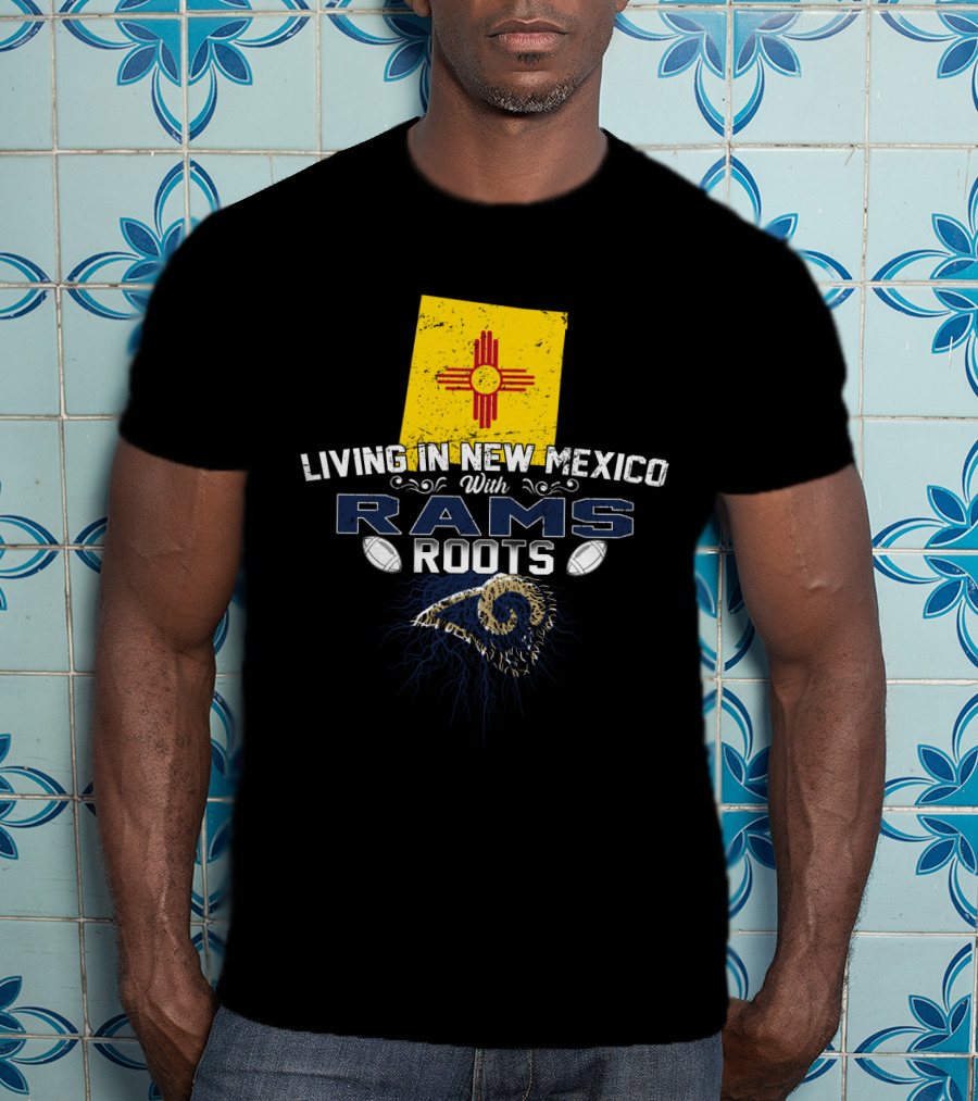 Living In New Mexico With Rams Roots New Mexico Flag And Rams T-Shirt