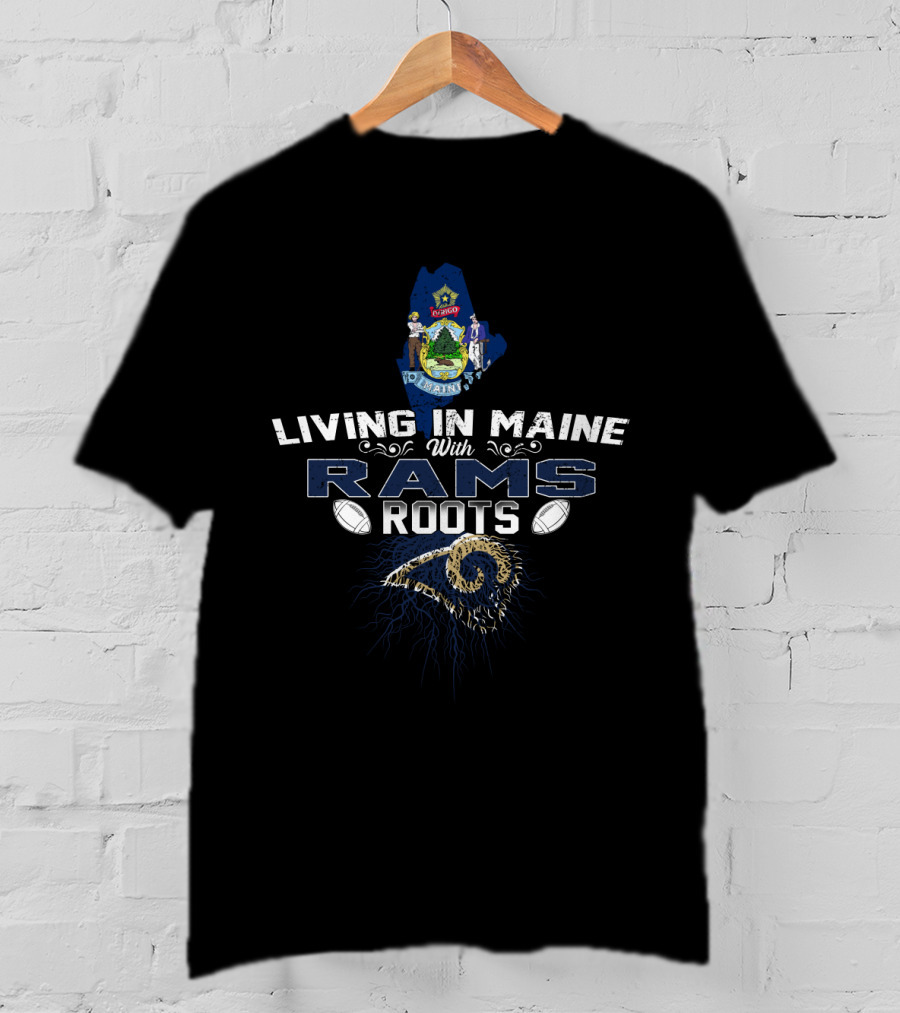 Living In Maine With Rams Roots Football Emblem T-Shirt