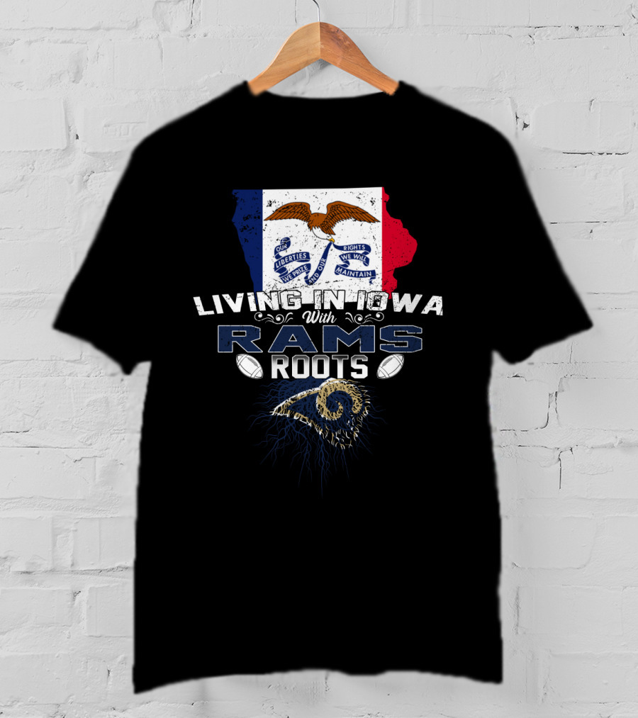 Living In Iowa With Rams Roots Iowa Flag And NFL Football Team Legacy T-Shirt