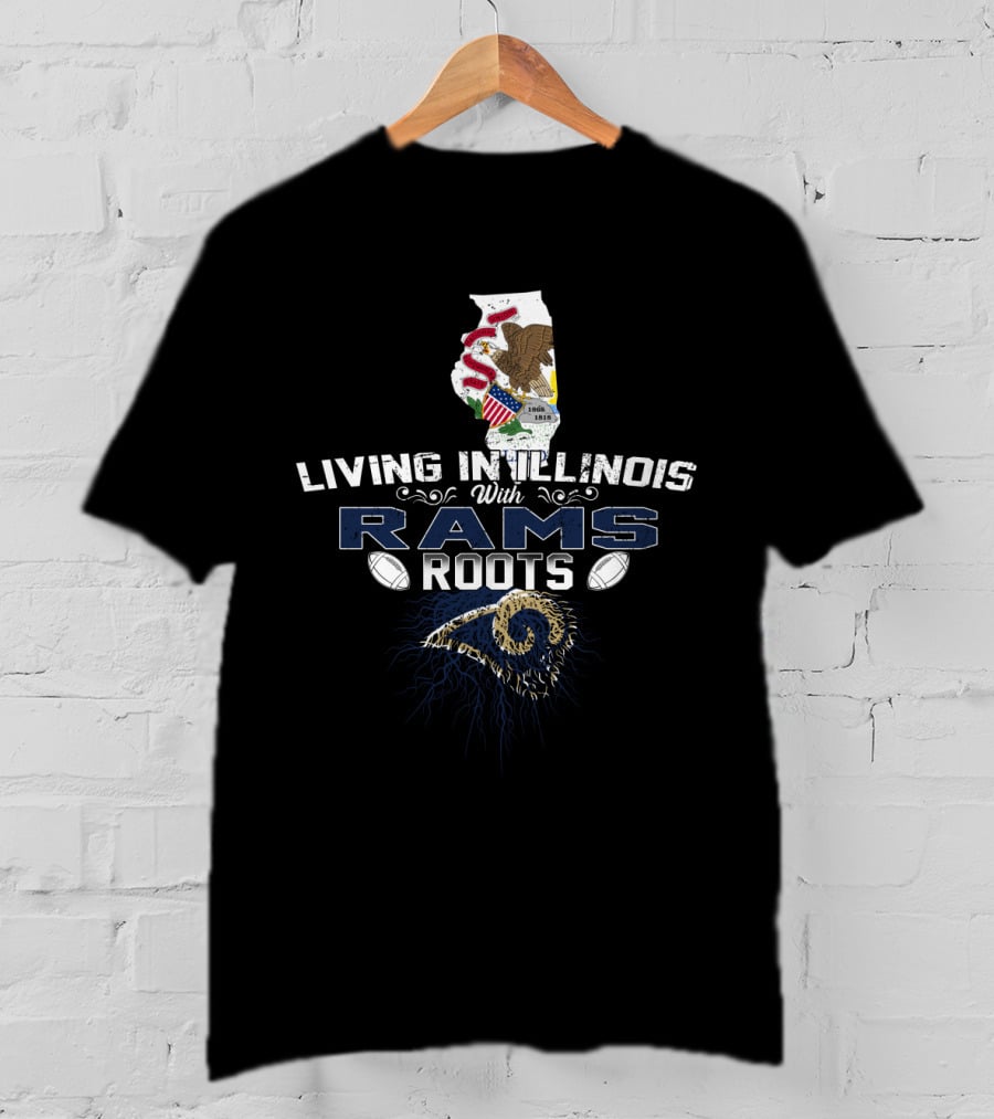 Living In Illinois With Rams Roots NFL Football T-Shirt
