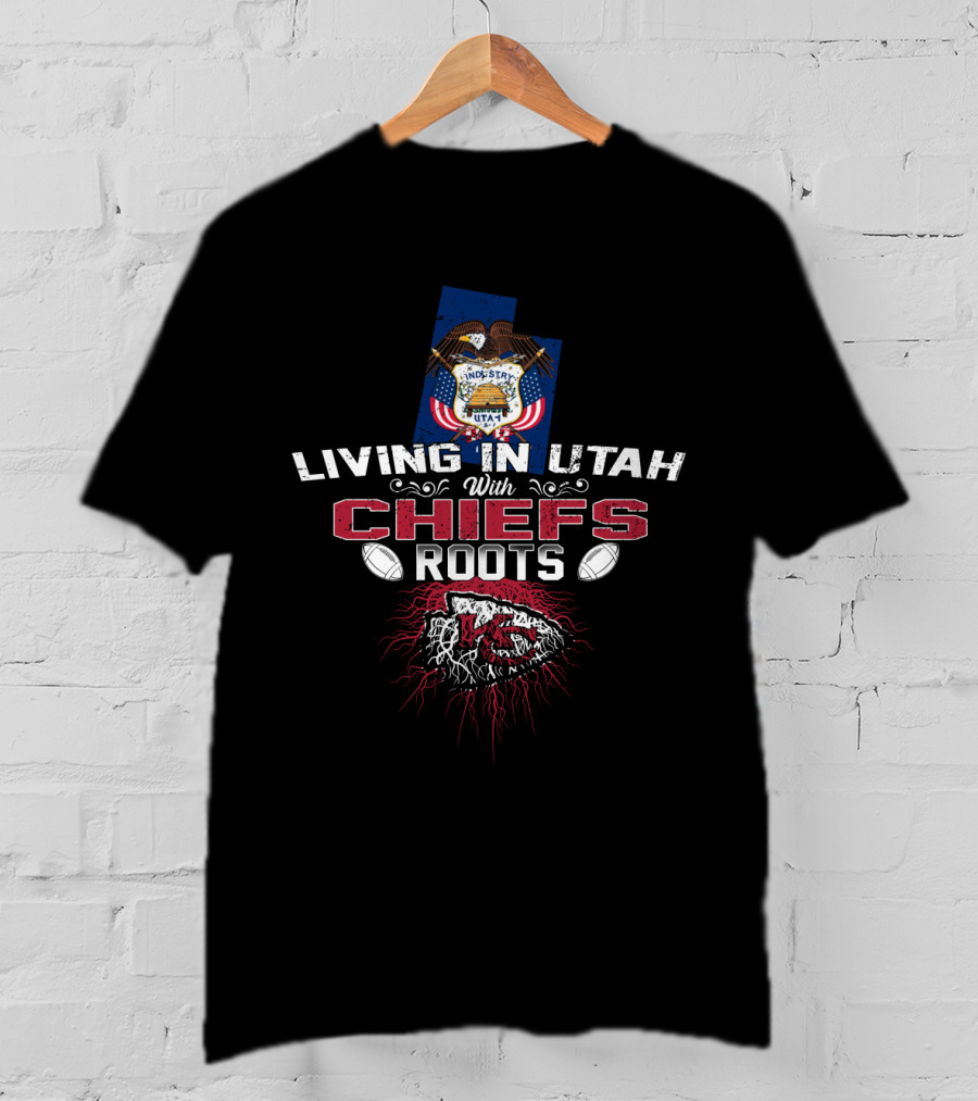 Living In Utah With Chiefs Roots T-Shirt