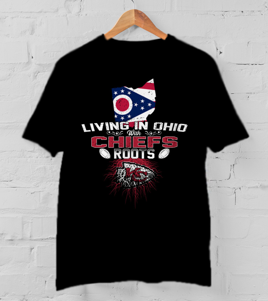 Living In Ohio With Chiefs Roots T-Shirt