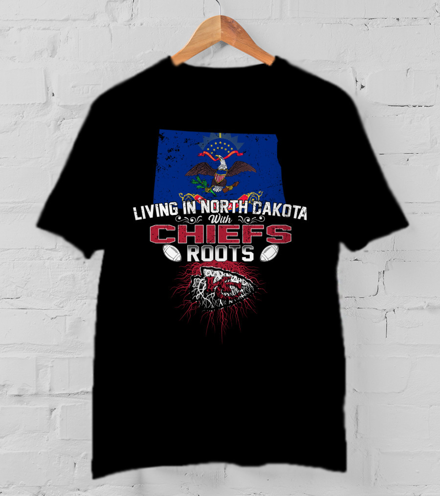Living In North Dakota With Chiefs Roots T-Shirt