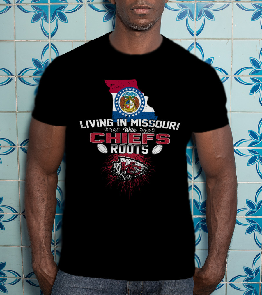 Living In Missouri With Chiefs Roots Kansas City Football Fans T-Shirt