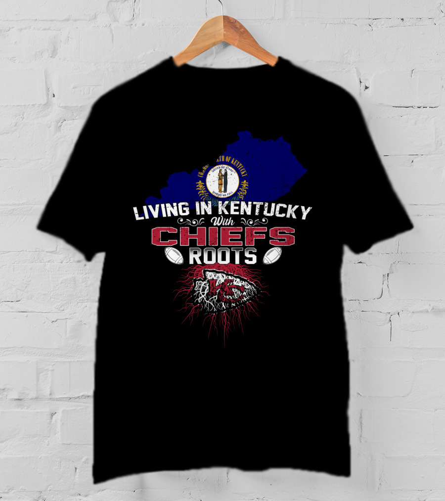 Living In Kentucky With Chiefs Roots T-Shirt