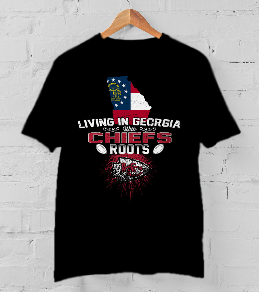 Living In Georgia With Chiefs Roots T-Shirt