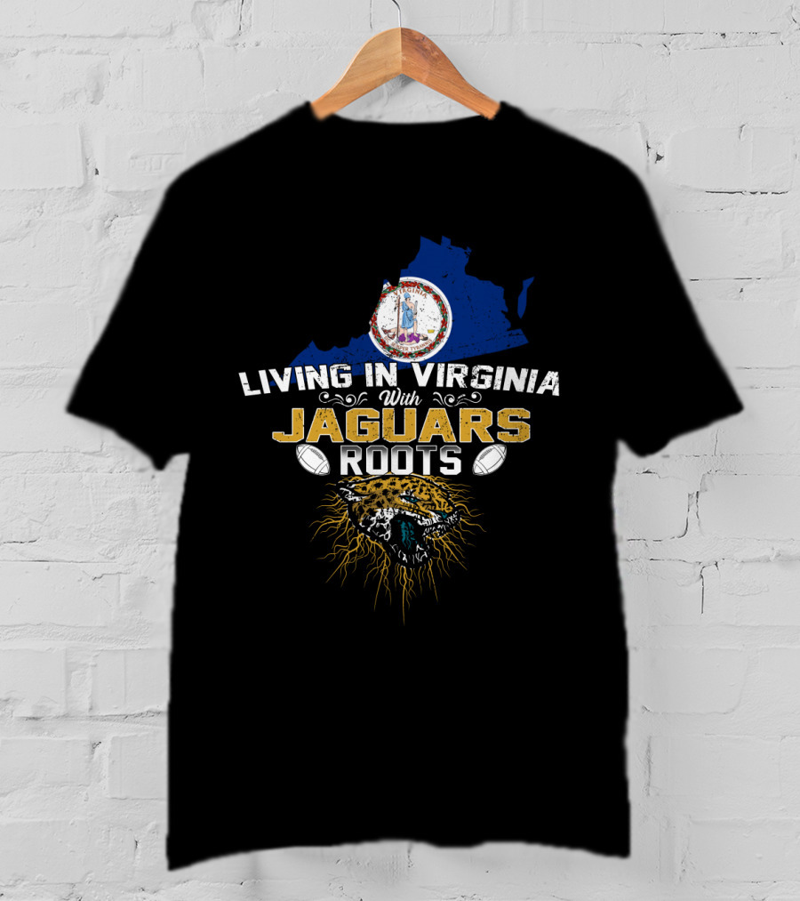 Living In Virginia With Jaguars Roots Football T-Shirt