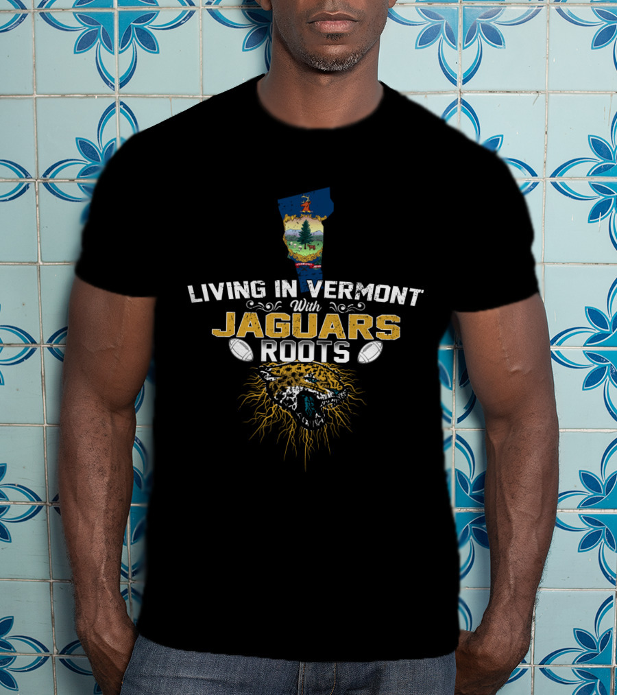 Living In Vermont With Jaguars Roots Football Vermont Pride T-Shirt