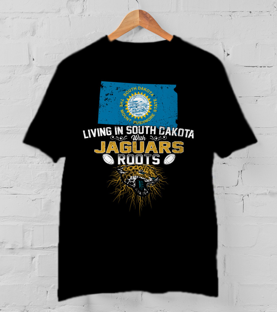 Living In South Dakota The Mount Rushmore State With Jaguars Roots T-Shirt