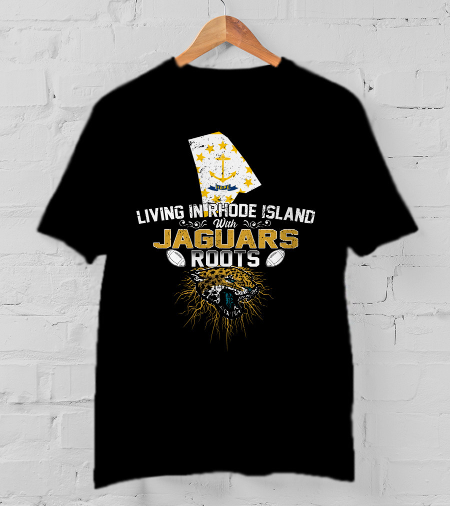 Living In Rhode Island With Jaguars Roots Football Pride T-Shirt