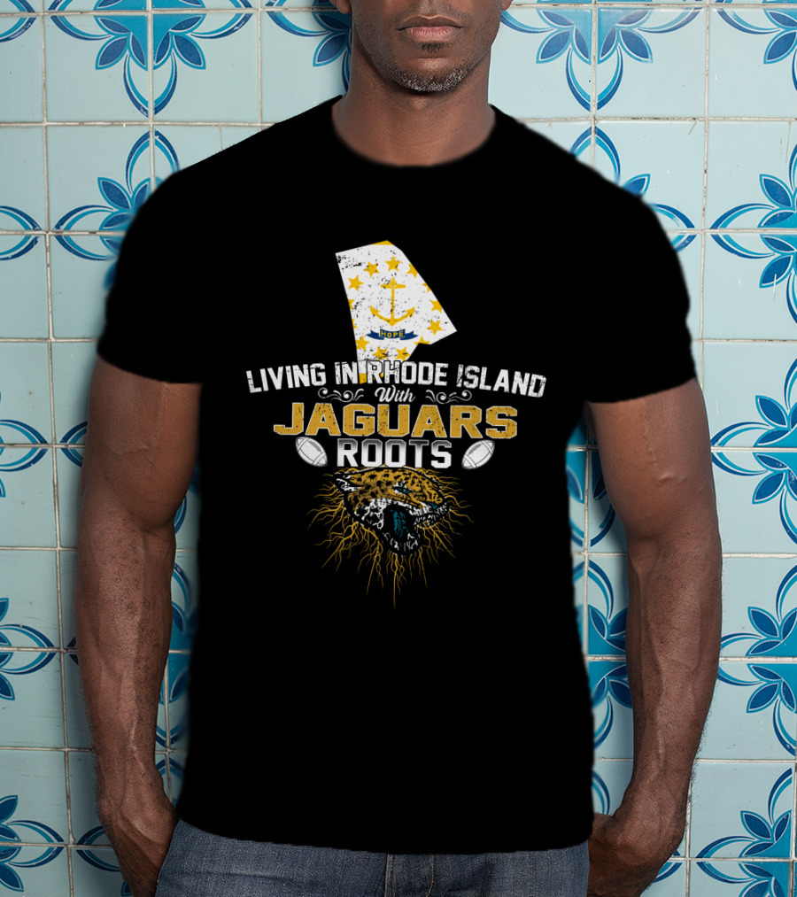 Living In Rhode Island With Jaguars Roots Football Pride T-Shirt