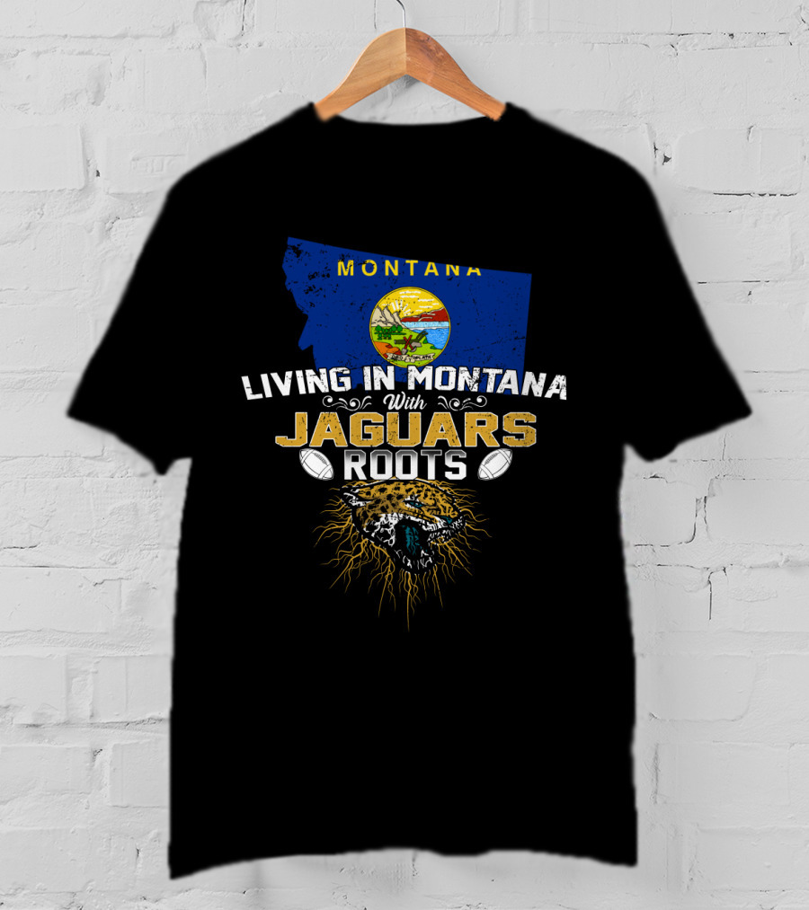 LIVING IN MONTANA WITH JAGUARS ROOTS Montana State Emblem Jaguar And Football T-Shirt