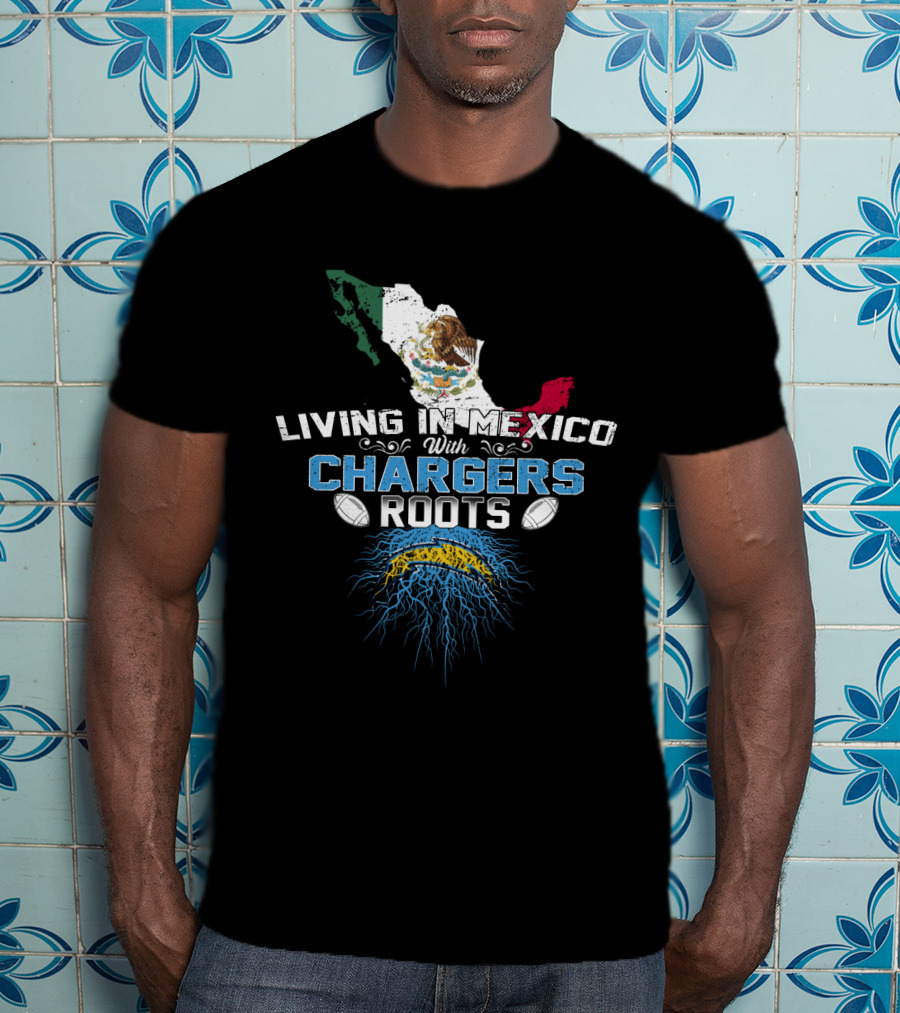 Living In Mexico With Chargers Roots Mexican Flag And Football T-Shirt
