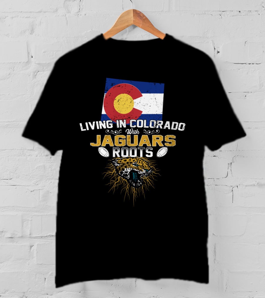 Living In Colorado With Jaguars Roots Football Pride T-Shirt
