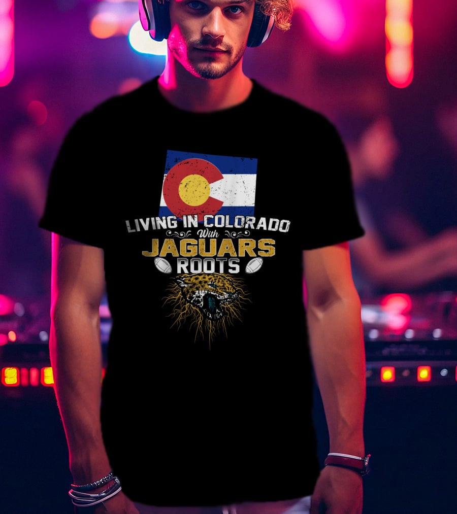 Living In Colorado With Jaguars Roots Football Pride T-Shirt