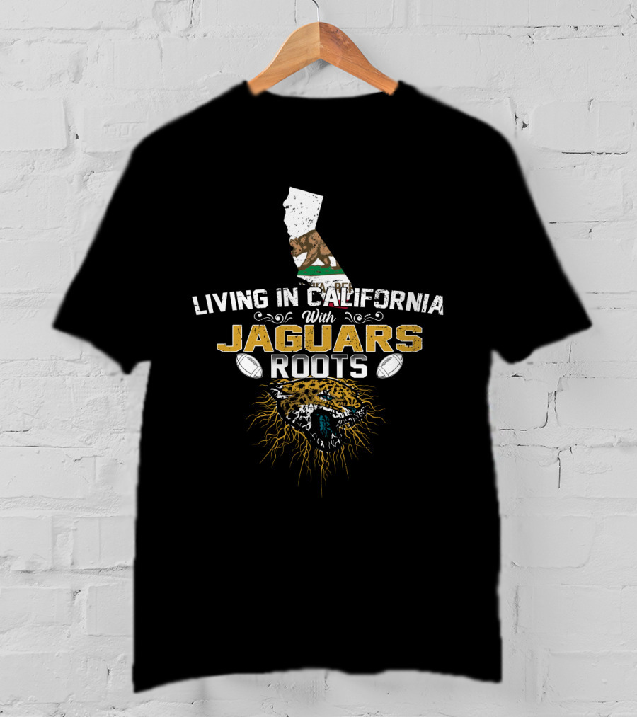 Living In California With Jaguars Roots Football Motif And State Outline T-Shirt
