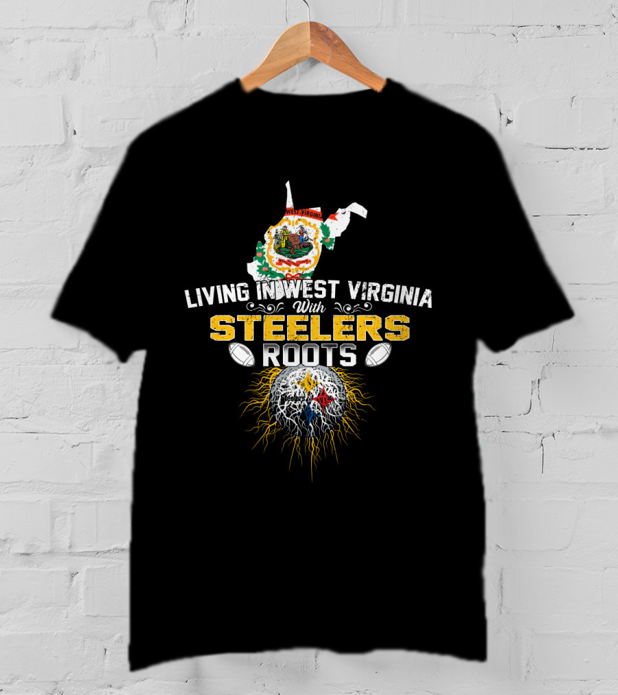 Living In West Virginia With Steelers Roots T-Shirt