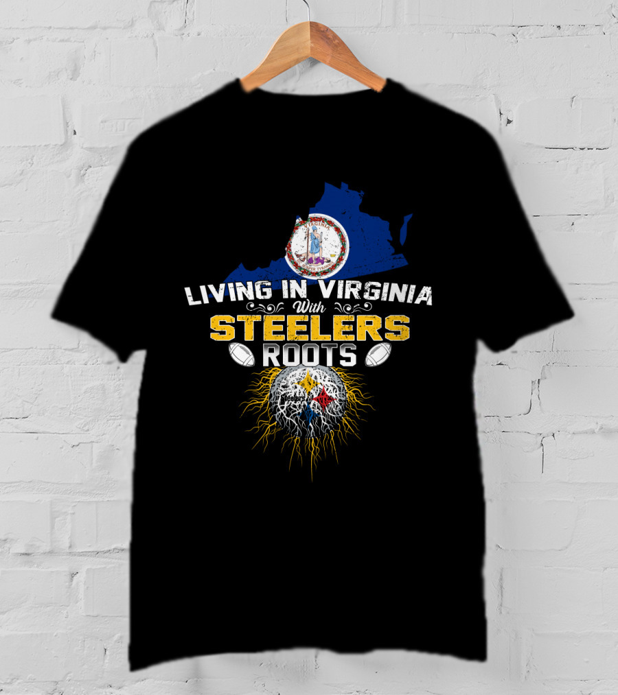 Living In Virginia With Steelers Roots T-Shirt