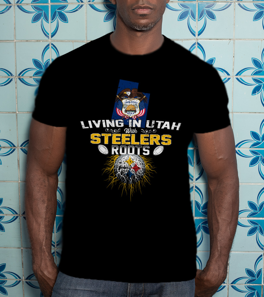 Living IN Utah With Steelers Roots T-Shirt