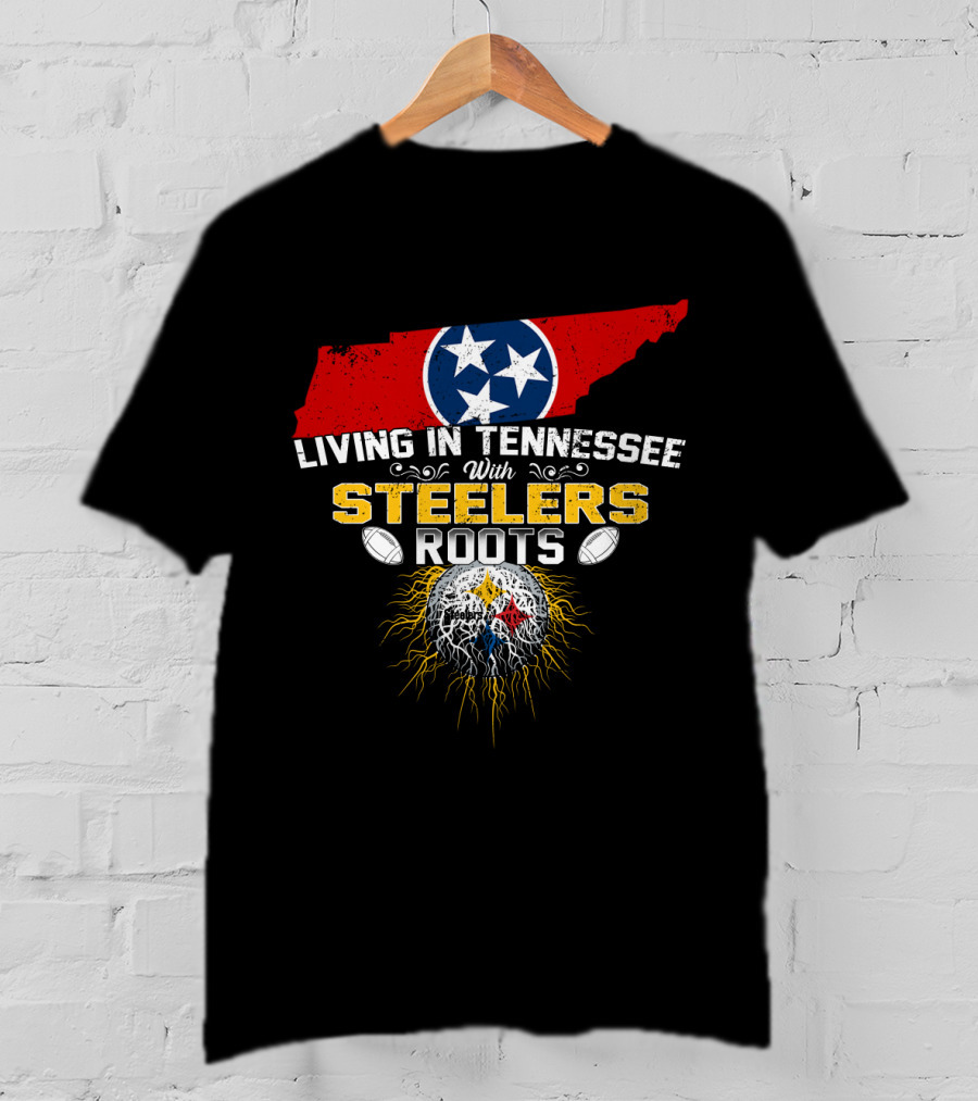 Living In Tennessee With Steelers Roots T-Shirt