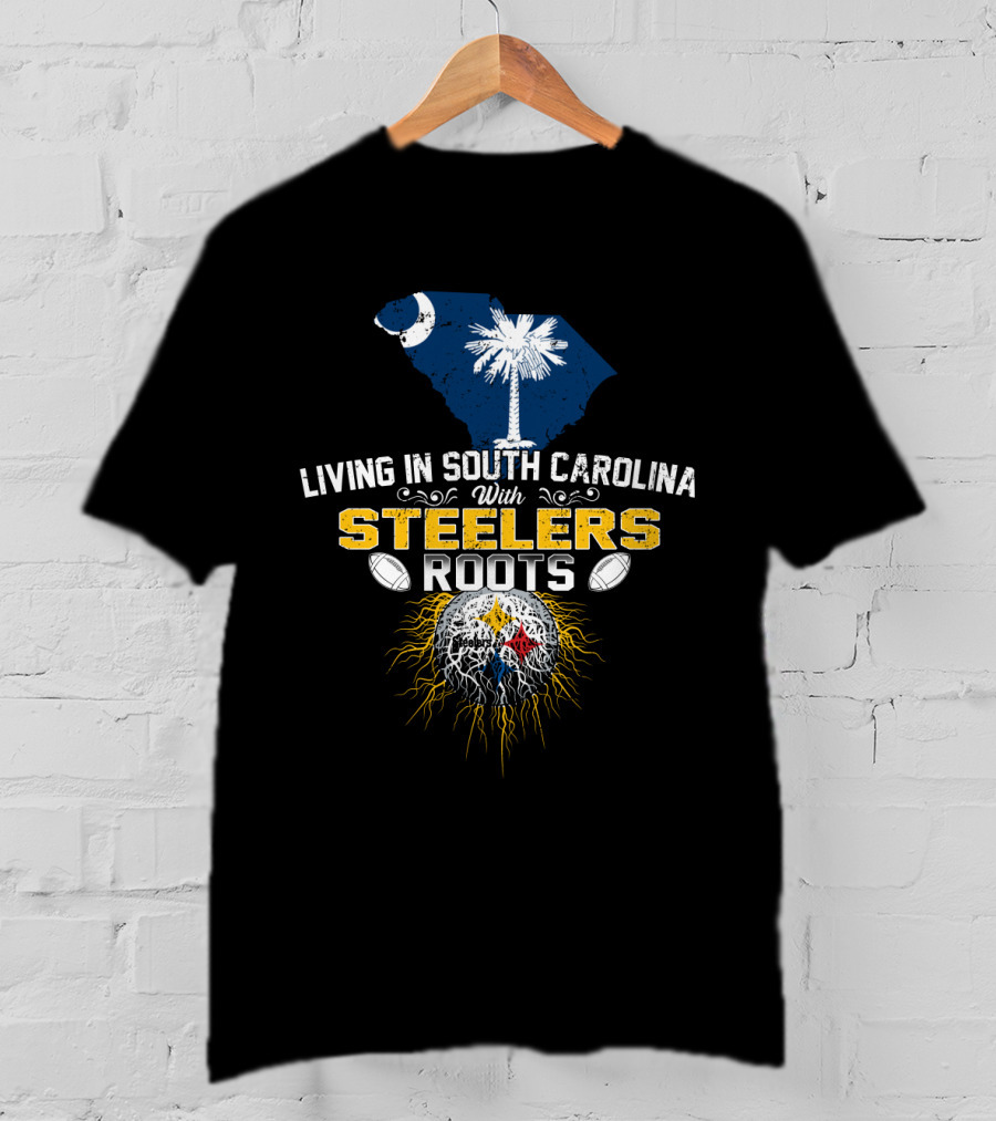 Living In South Carolina With Steelers Roots T-Shirt