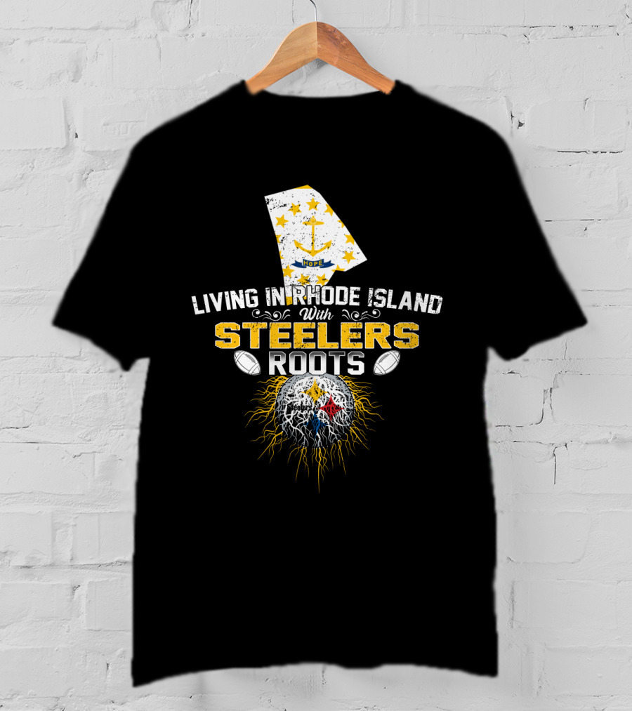Living In Rhode Island With Steelers Roots T-Shirt