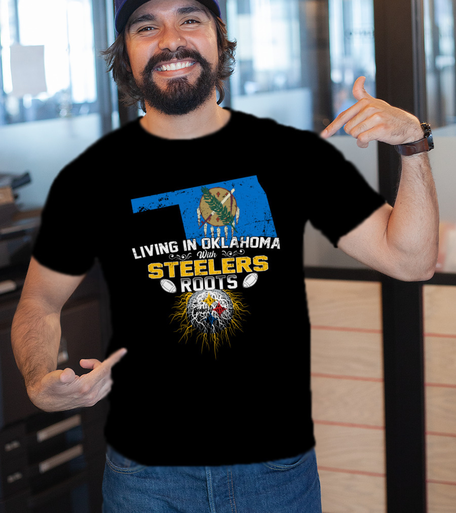 Living In Oklahoma With Steelers Roots T-Shirt