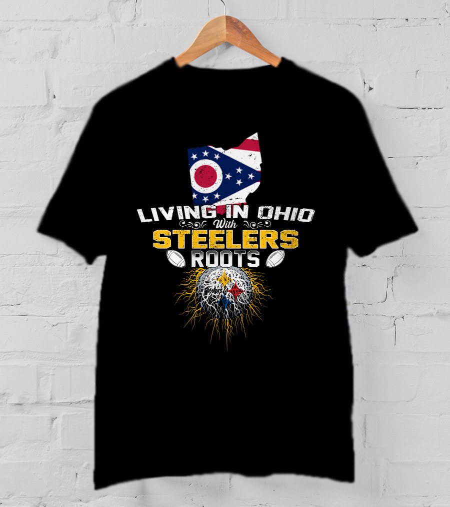 Living In Ohio With Steelers Roots T-Shirt