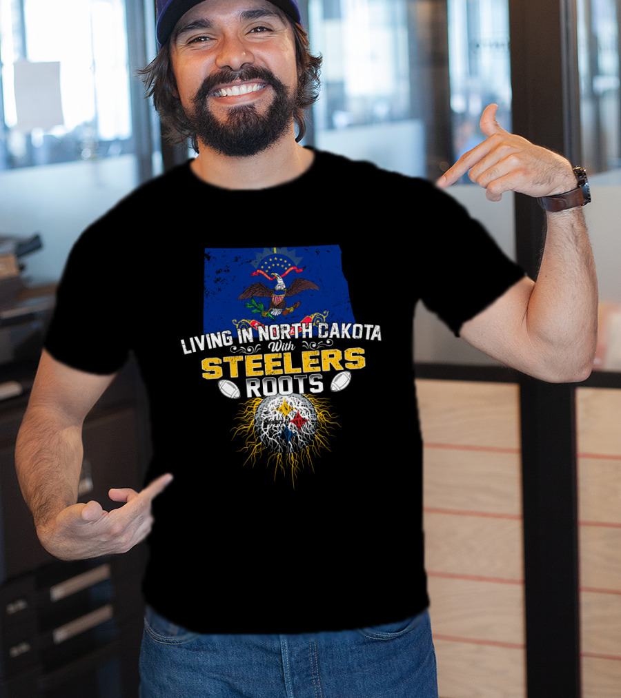 Living In North Dakota With Steelers Roots T-Shirt