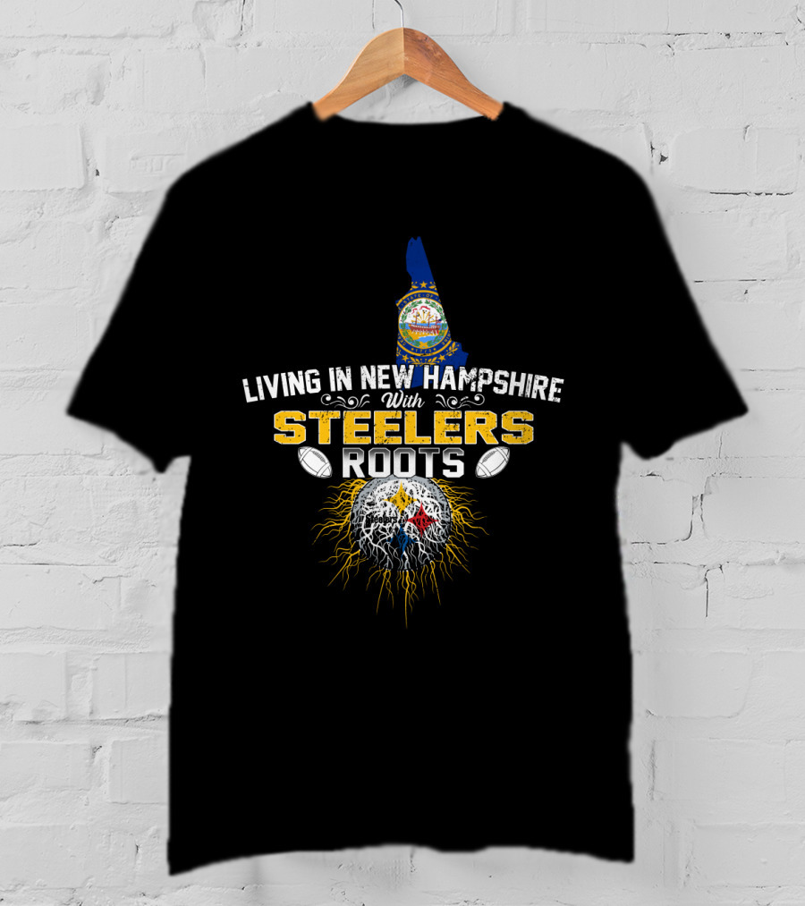 Living IN New Hampshire With Steelers Roots T-Shirt