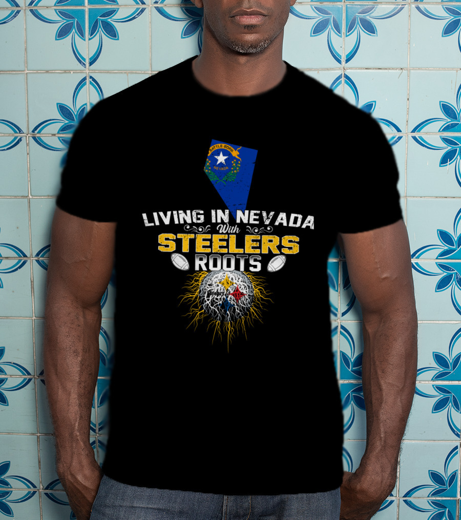 Living In Nevada With Steelers Roots T-Shirt
