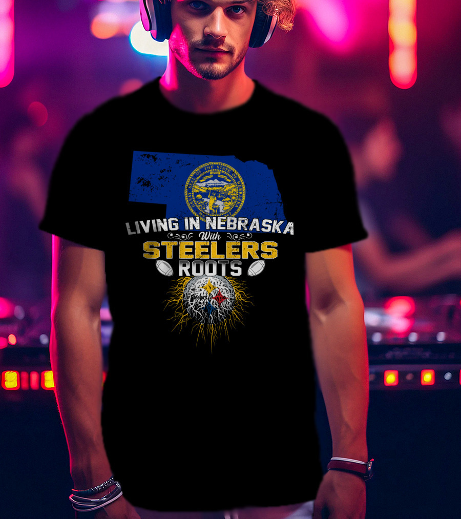 Living In Nebraska With Steelers Roots T-Shirt