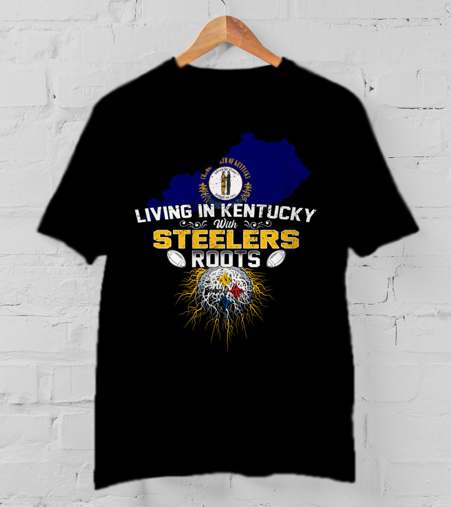 Living In Kentucky With Steelers Roots T-Shirt