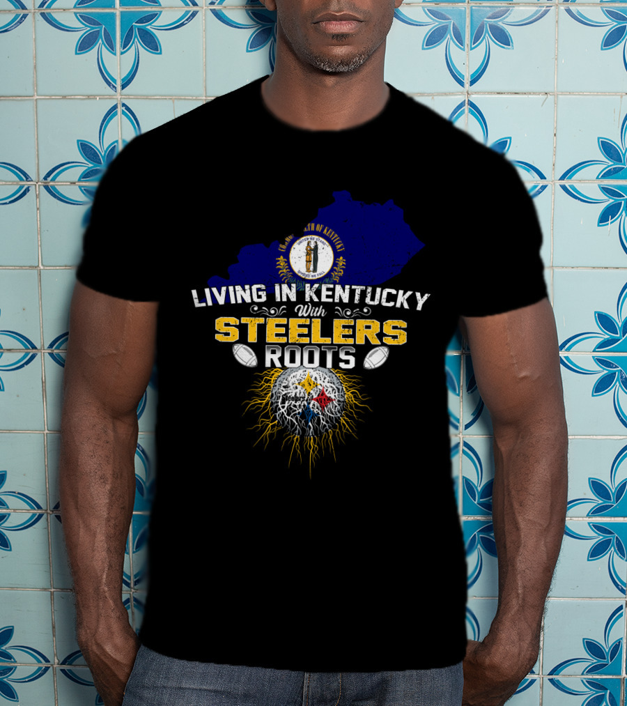 Living In Kentucky With Steelers Roots T-Shirt