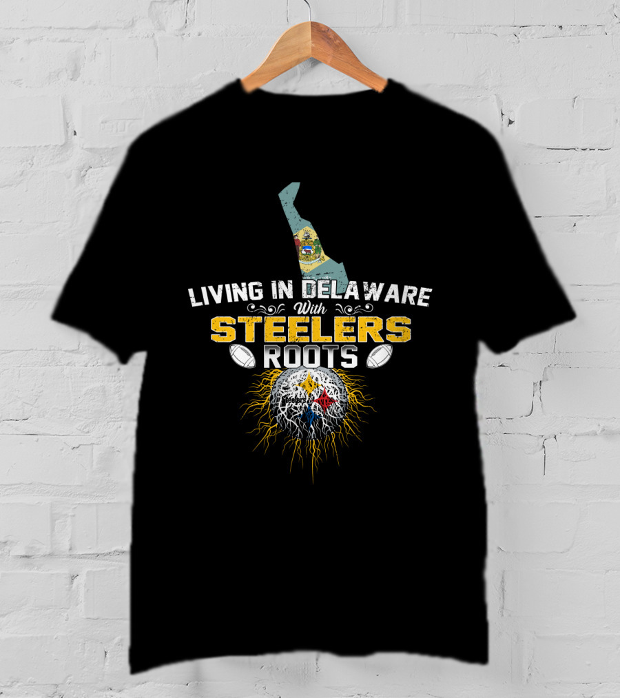 Living In Delaware With Steelers Roots T-Shirt