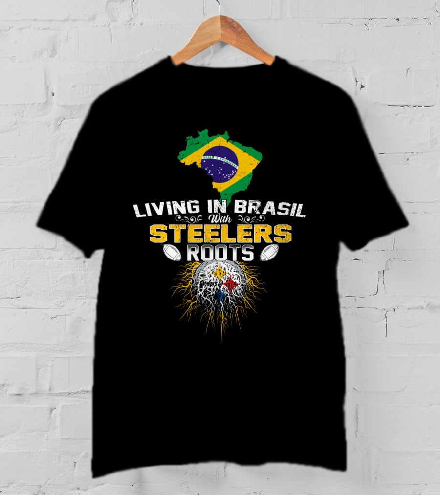 Living In Brasil With Steelers Roots T-Shirt
