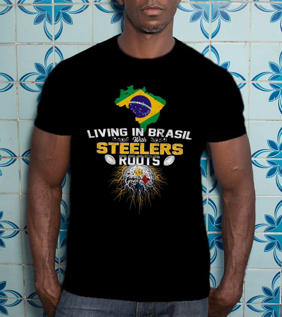 Living In Brasil With Steelers Roots T-Shirt