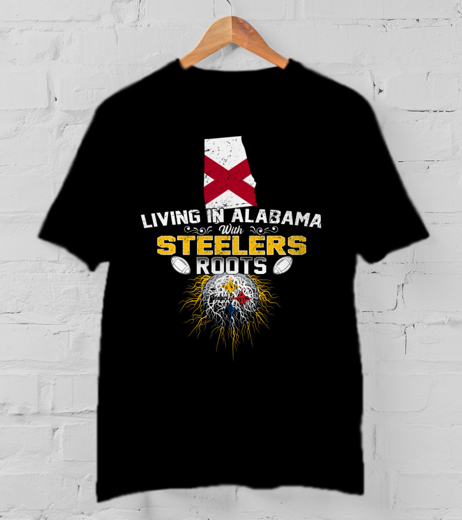 Living In Alabama With Steelers Roots T-Shirt