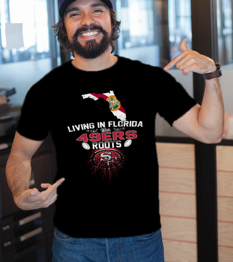 Living In Florida With 49Ers Roots San Francisco Football Map And Seal T-Shirt