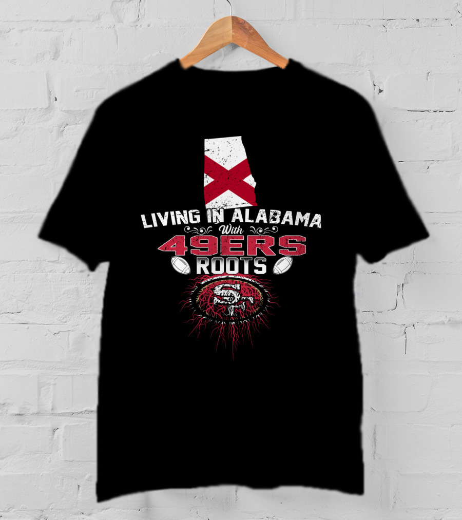 Living In Alabama With 49Ers Roots Featuring Alabama Map And 49Ers T-Shirt
