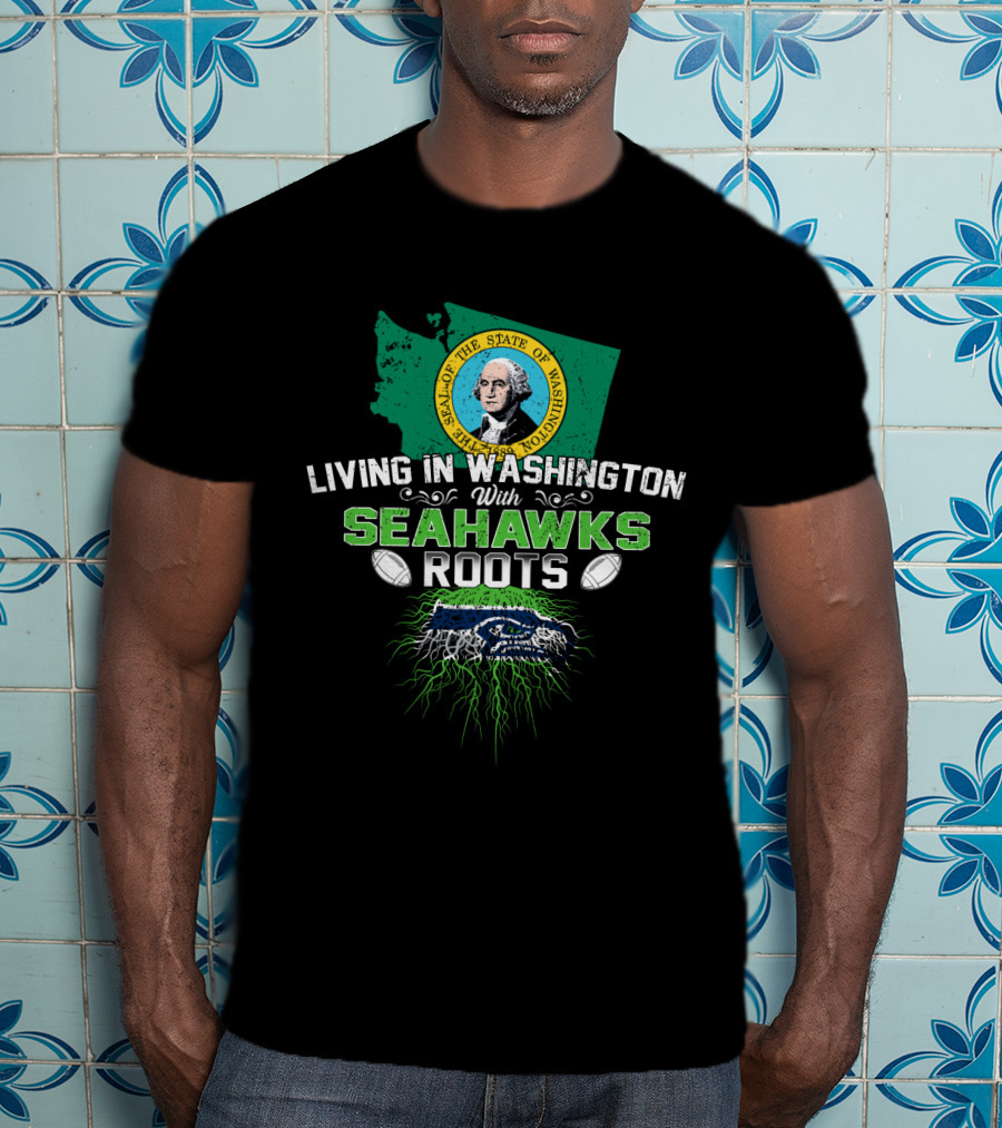 Living In Washington With Seahawks Roots State Seal Football T-Shirt
