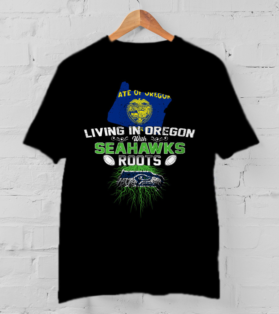Living In Oregon With Seahawks Roots State Of Oregon Flag Football T-Shirt
