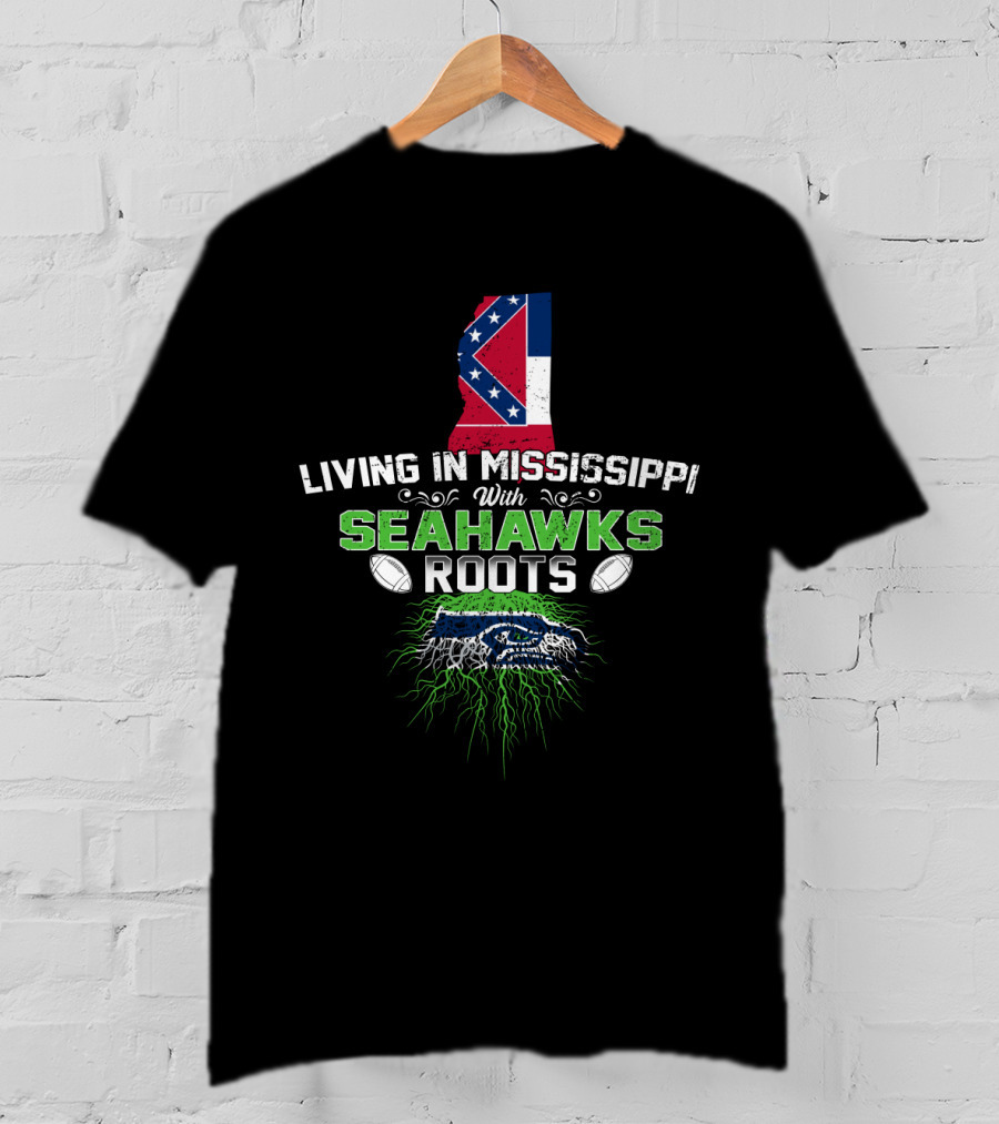 Living In Mississippi With Seahawks Roots Mississippi Flag Seahawks T-Shirt